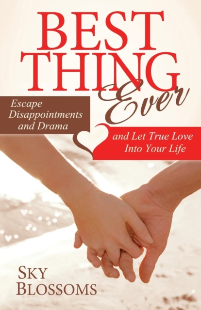 Best Thing Ever : Escape Disappointments and Drama and Let True Love Into Your Life, Hardback Book