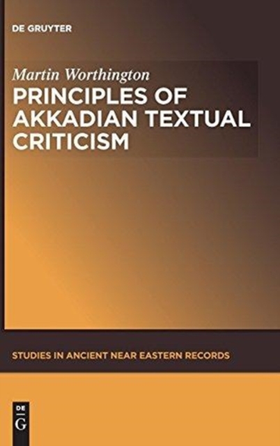 Principles of Akkadian Textual Criticism, Hardback Book