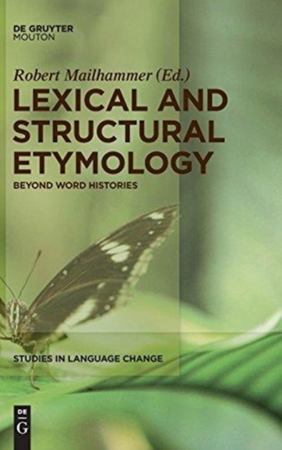 Lexical and Structural Etymology : Beyond Word Histories, Hardback Book