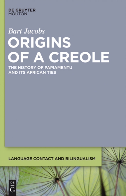 Origins of a Creole : The History of Papiamentu and Its African Ties, PDF eBook