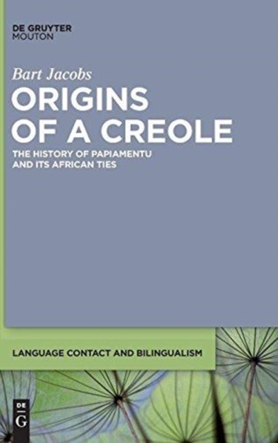 Origins of a Creole : The History of Papiamentu and Its African Ties, Hardback Book
