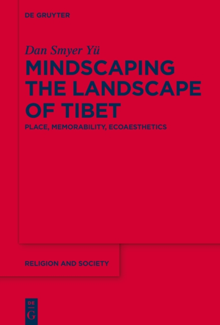 Mindscaping the Landscape of Tibet : Place, Memorability, Ecoaesthetics, PDF eBook