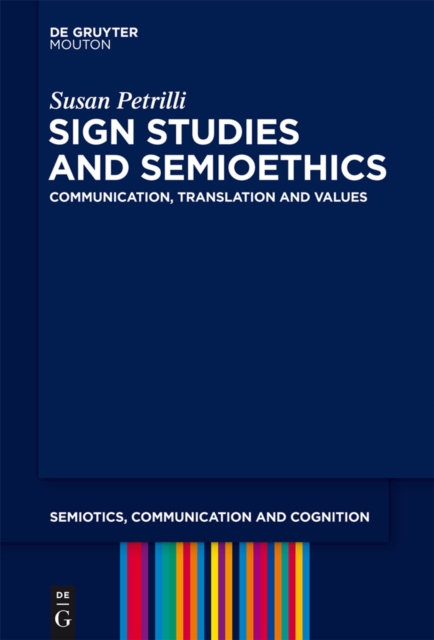 Sign Studies and Semioethics : Communication, Translation and Values, PDF eBook