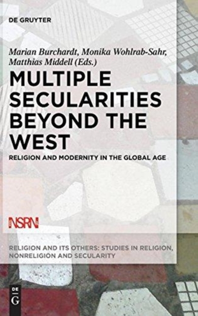 Multiple Secularities Beyond the West : Religion and Modernity in the Global Age, Hardback Book