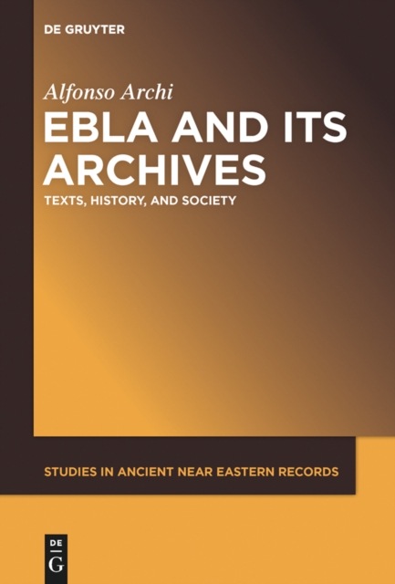 Ebla and Its Archives : Texts, History, and Society, PDF eBook