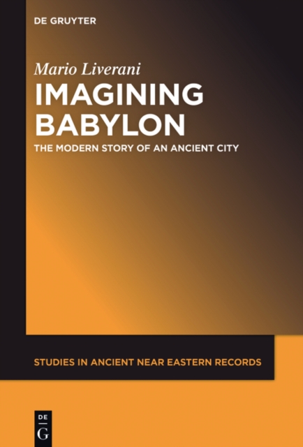 Imagining Babylon : The Modern Story of an Ancient City, EPUB eBook
