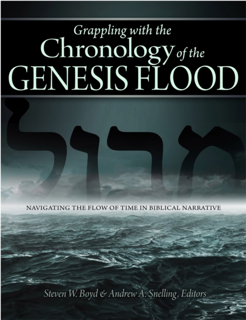 Grappling with the Chronology of the Genesis Flood : Navigating the Flow of Time in Biblical Narrative, PDF eBook
