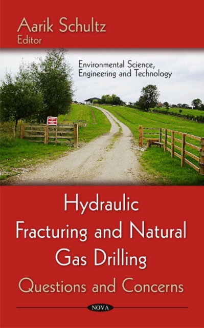 Hydraulic Fracturing & Natural Gas Drilling : Questions & Concerns, Hardback Book