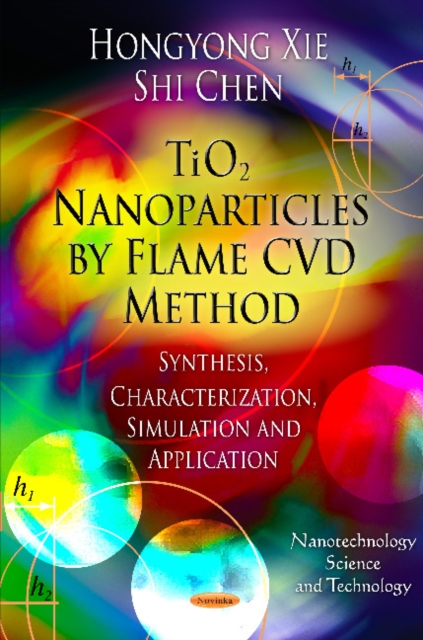 TiO2 Nanoparticles by Flame CVD Method : Synthesis, Characterization, Simulation & Application, Hardback Book