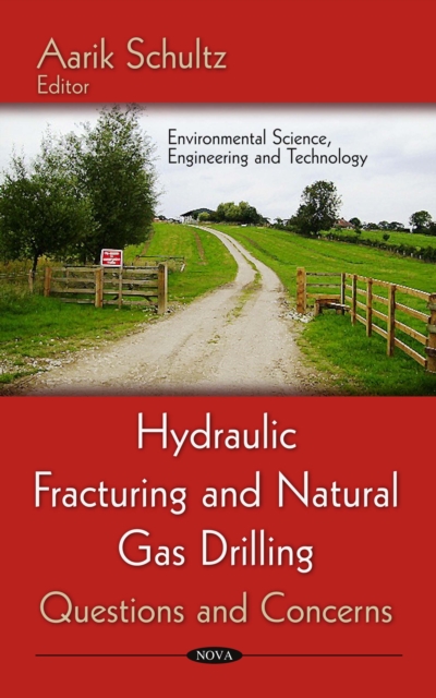 Hydraulic Fracturing and Natural Gas Drilling : Questions and Concerns, PDF eBook