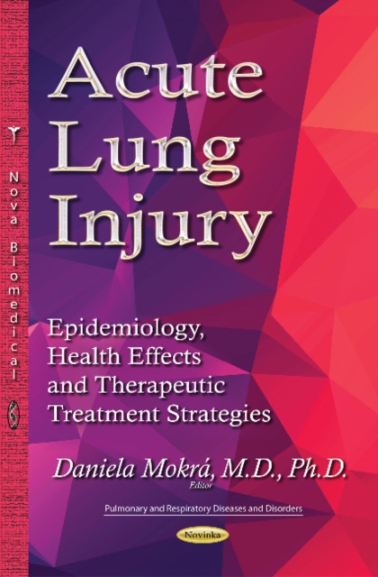 Acute Lung Injury : Epidemiology, Health Effects and Therapeutic Treatment Strategies, Paperback / softback Book