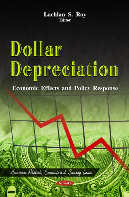 Dollar Depreciation : Economic Effects & Policy Response, Paperback / softback Book