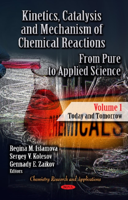 Kinetics, Catalysis & Mechanism of Chemical Reactions : From Pure to Applied Science -- Volume 1: Today & Tomorrow, Hardback Book