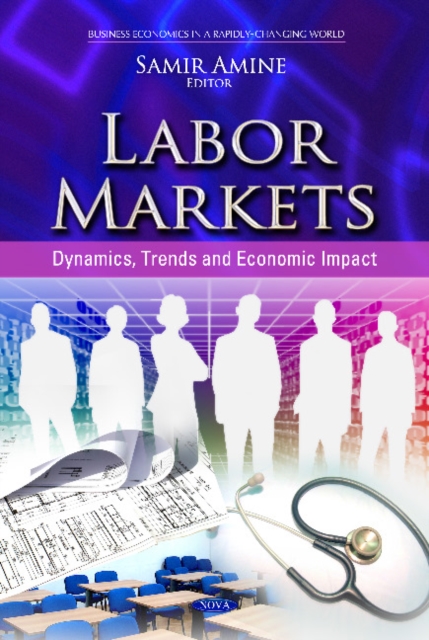 Labor Markets : Dynamics, Trends & Economic Impact, Hardback Book