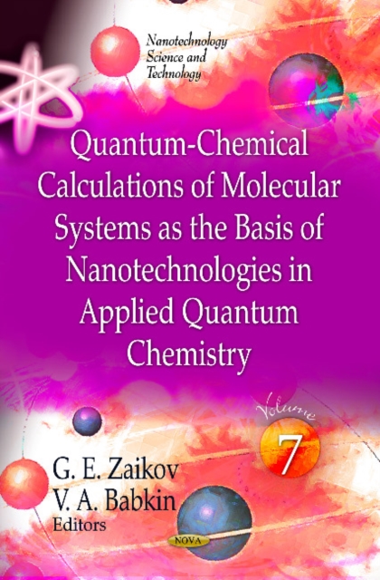 Quantum-Chemical Calculations of Molecular Systems as the Basis of Nanotechnologies in Applied Quantum Chemistry : Volume 7, Hardback Book