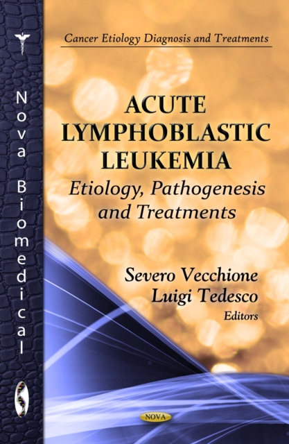 Acute Lymphoblastic Leukemia : Etiology, Pathogenesis and Treatments, PDF eBook