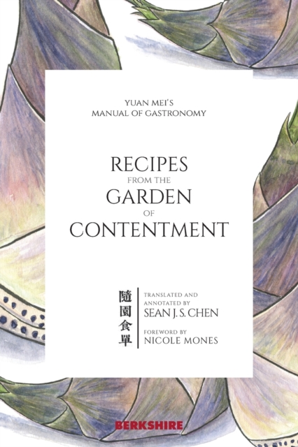 Recipes from the Garden of Contentment : Yuan Mei's Manual of Gastronomy, Paperback / softback Book