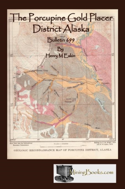 The Porcupine Gold Placer District Alaska, Paperback / softback Book