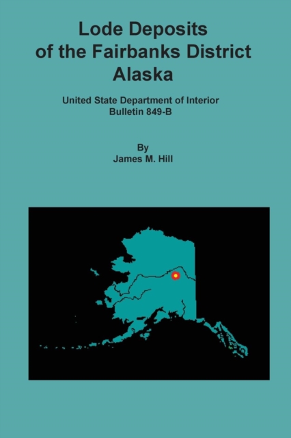 Lode Deposits of the Fairbanks District, Alaska, Paperback / softback Book