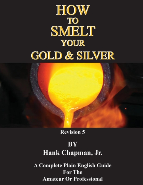 How To Smelt Your Gold & Silver, Paperback / softback Book