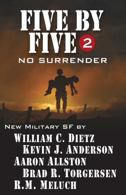 Five by Five 2 : No Surrender: Book 2 of the Five by Five Series of Military SF, Paperback / softback Book