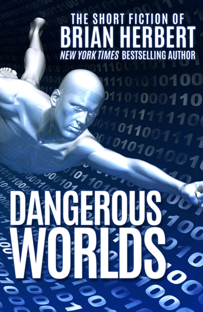 Dangerous Worlds : The Short Fiction of Brian Herbert, EPUB eBook