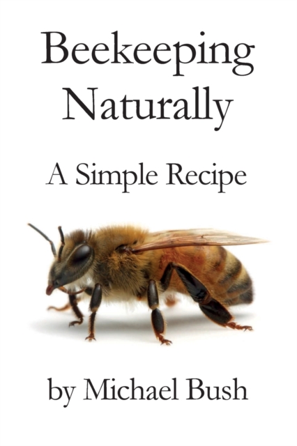 Beekeeping Naturally : A Simple Recipe, Paperback / softback Book