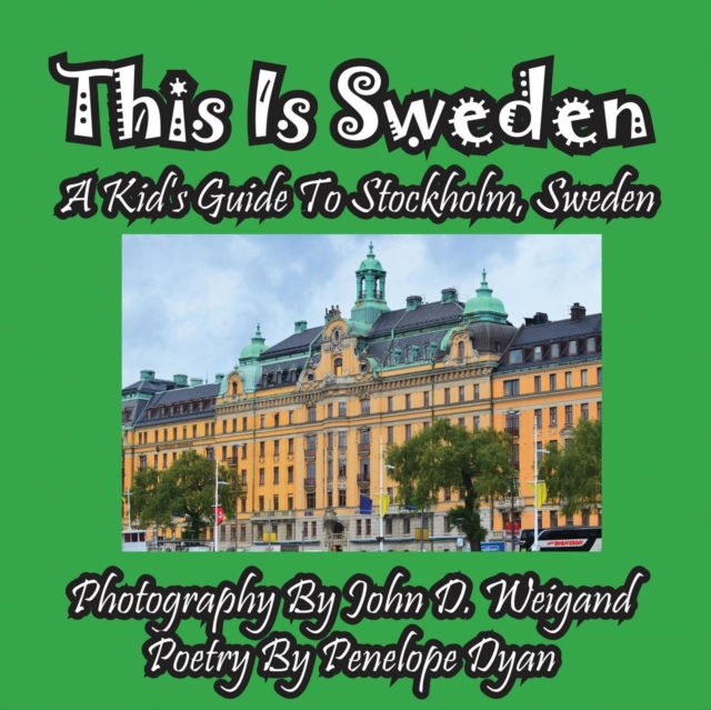 This Is Sweden---A Kid's Guide to Stockholm, Swedem, Paperback / softback Book