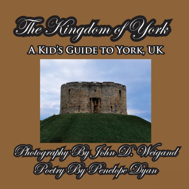 The Kingdom of York, a Kid's Guide to York, UK, Paperback / softback Book