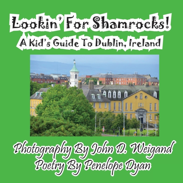 Lookin' for Shamrocks! a Kid's Guide to Dublin, Ireland, Paperback / softback Book