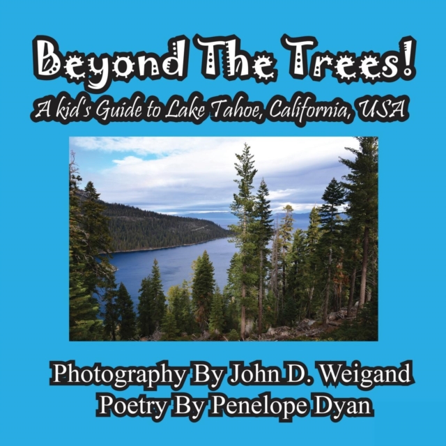 Beyond the Trees! a Kid's Guide to Lake Tahoe, USA, Paperback / softback Book