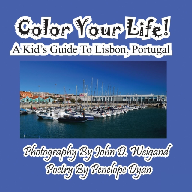 Color Your Life! a Kid's Guide to Lisbon, Portugal, Paperback / softback Book