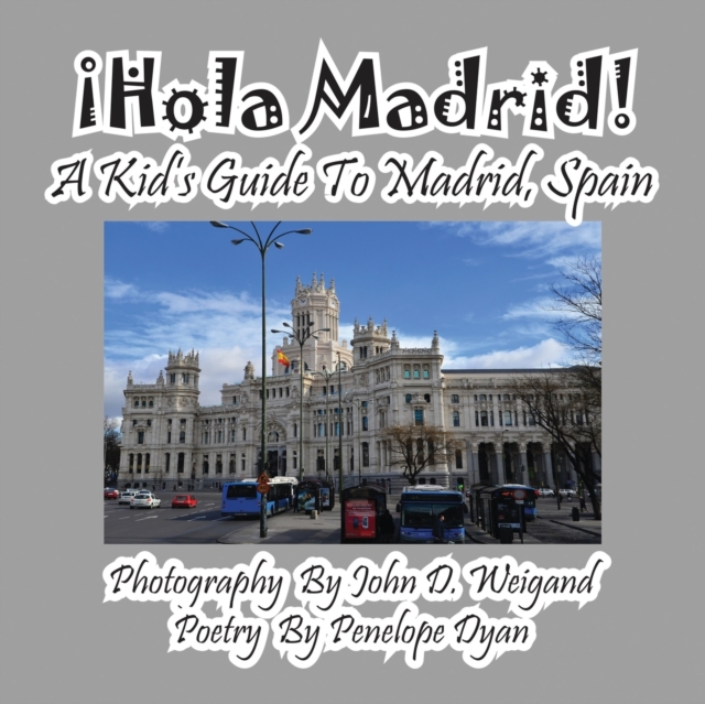 ¡Hola Madrid! A Kid's Guide To Madrid, Spain, Paperback / softback Book