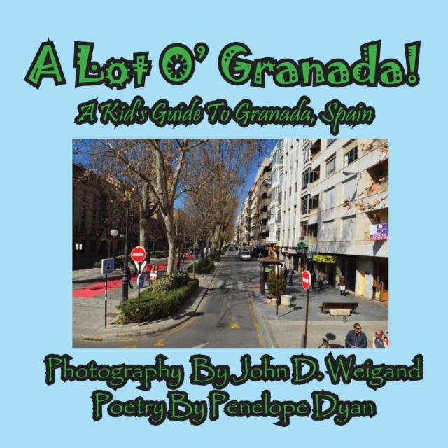 A Lot O' Granada, a Kid's Guide to Granada, Spain, Paperback / softback Book