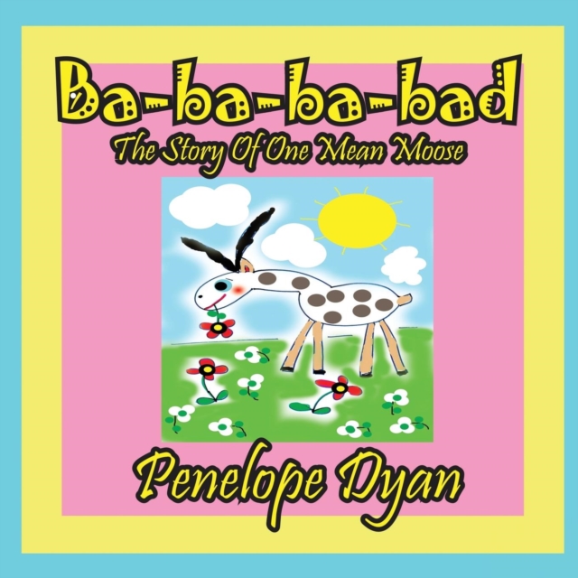 Ba-Ba-Ba-Bad---The Story of One Mean Moose, Paperback / softback Book