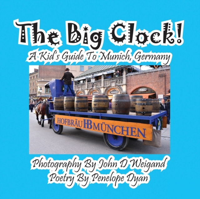 The Big Clock! a Kid's Guide to Munich, Germany, Paperback / softback Book