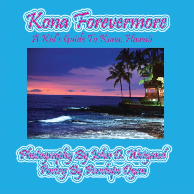 Kona Forevermore--A Kid's Guide to Kona Hawaii, Paperback / softback Book