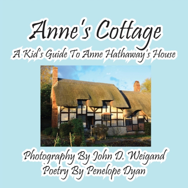 Anne's Cottage--A Kd's Guide to Anne Hathaway's House, Paperback / softback Book
