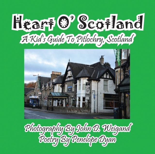 Heart O' Scotland--A Kid's Guide to Pitlochry, Scotland, Paperback / softback Book
