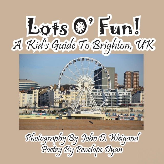 Lots O' Fun! a Kid's Guide to Brighton, UK, Paperback / softback Book