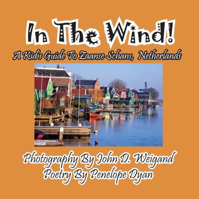 In the Wind! a Kid's Guide to Zaanse Schans, Netherlands, Paperback / softback Book