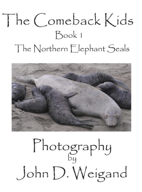 "The Comeback Kids" Book 1, the Northern Elephant Seals, Hardback Book
