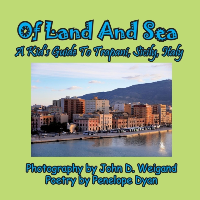 Of Land and Sea, a Kid's Guide to Trapani, Sicily, Italy, Paperback / softback Book