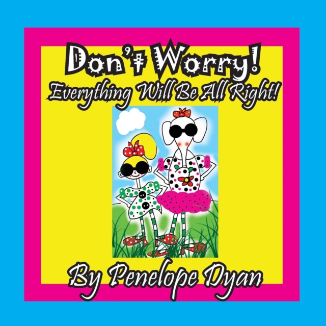 Don't Worry! Everything Will Be All Right!, Paperback / softback Book