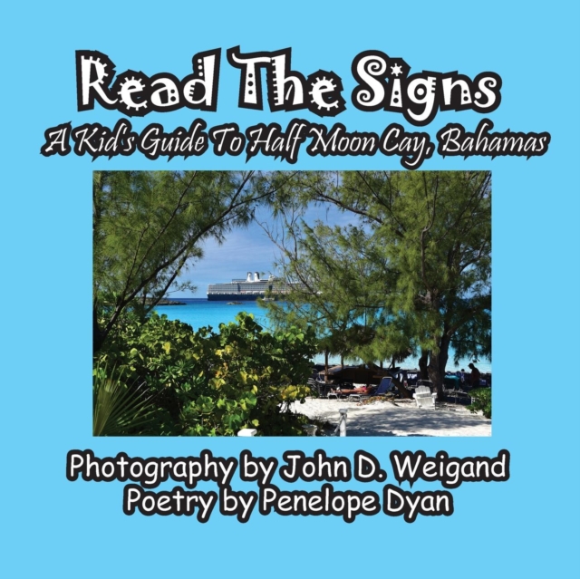 Read the Signs--- A Kid's Guide to Half Moon Cay, Bahamas, Paperback / softback Book