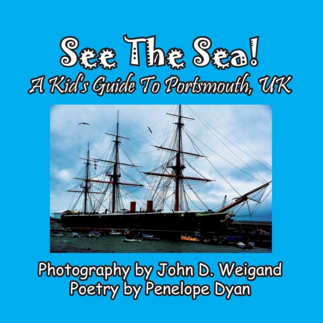 See The Sea! A Kid's Guide To Portsmouth, UK, Paperback / softback Book