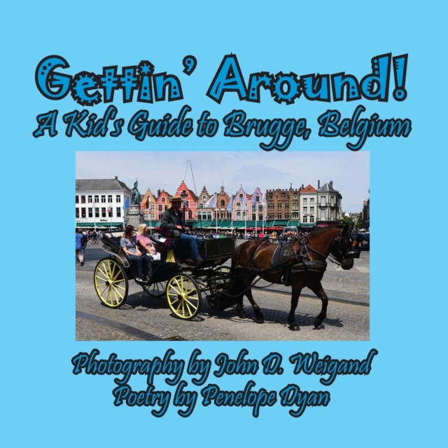 Gettin' Around! a Kid's Guide to Brugge, Belgium, Paperback / softback Book
