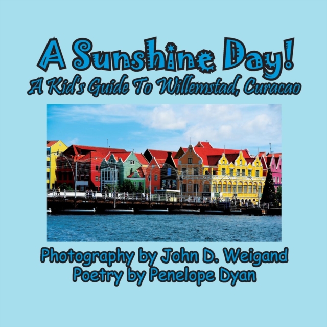 A Sunshine Day! a Kid's Guide to Willemstad, Curacao, Paperback / softback Book