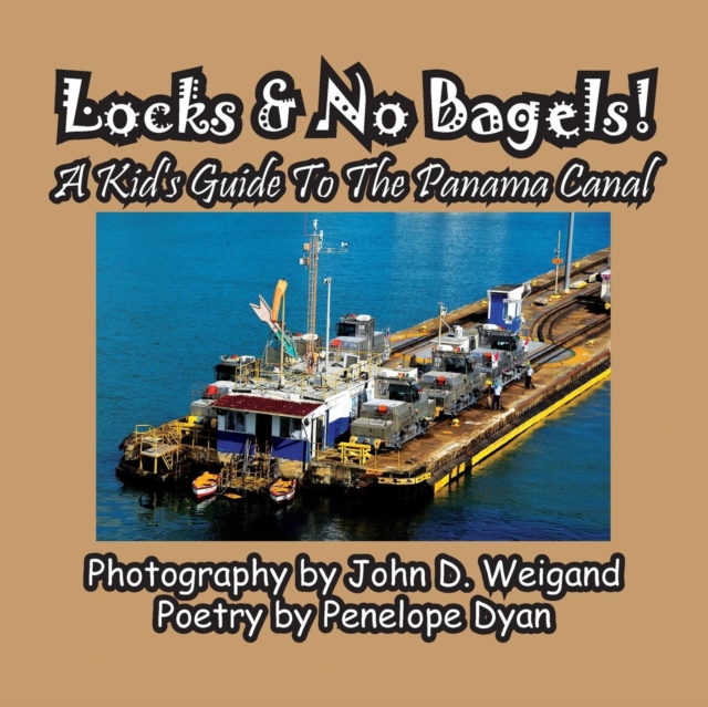 Locks & No Bagels! a Kid's Guide to the Panama Canal, Paperback / softback Book