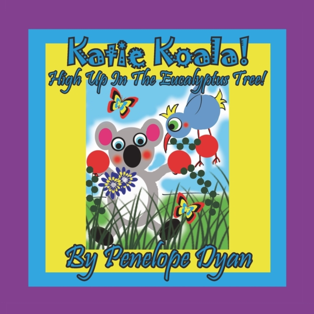 Katie Koala! High Up In The Eucalyptus Tree!, Paperback / softback Book